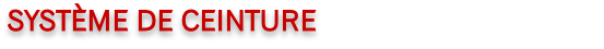 SYSTÈME DE CEINTURE