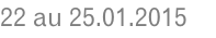22 au 25.01.2015