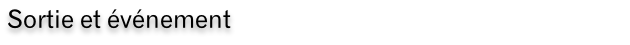 Sortie et événement