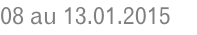 08 au 13.01.2015